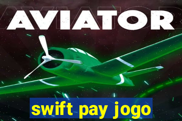 swift pay jogo